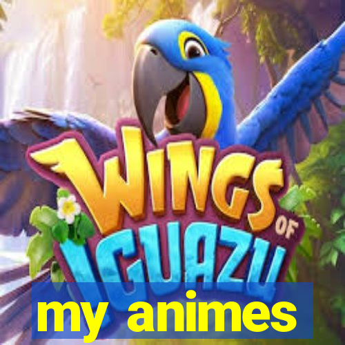 my animes